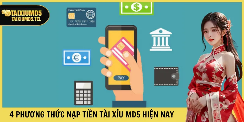 4 phương thức nạp tiền Tài Xỉu MD5 hiện nay